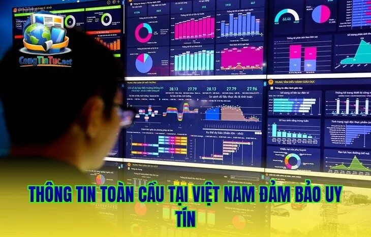 Thông tin toàn cầu tại Việt Nam đảm bảo uy tín