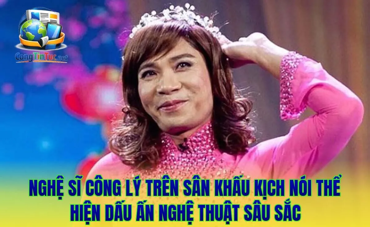 Nghệ sĩ Công Lý trên sân khấu kịch nói thể hiện dấu ấn nghệ thuật sâu sắc