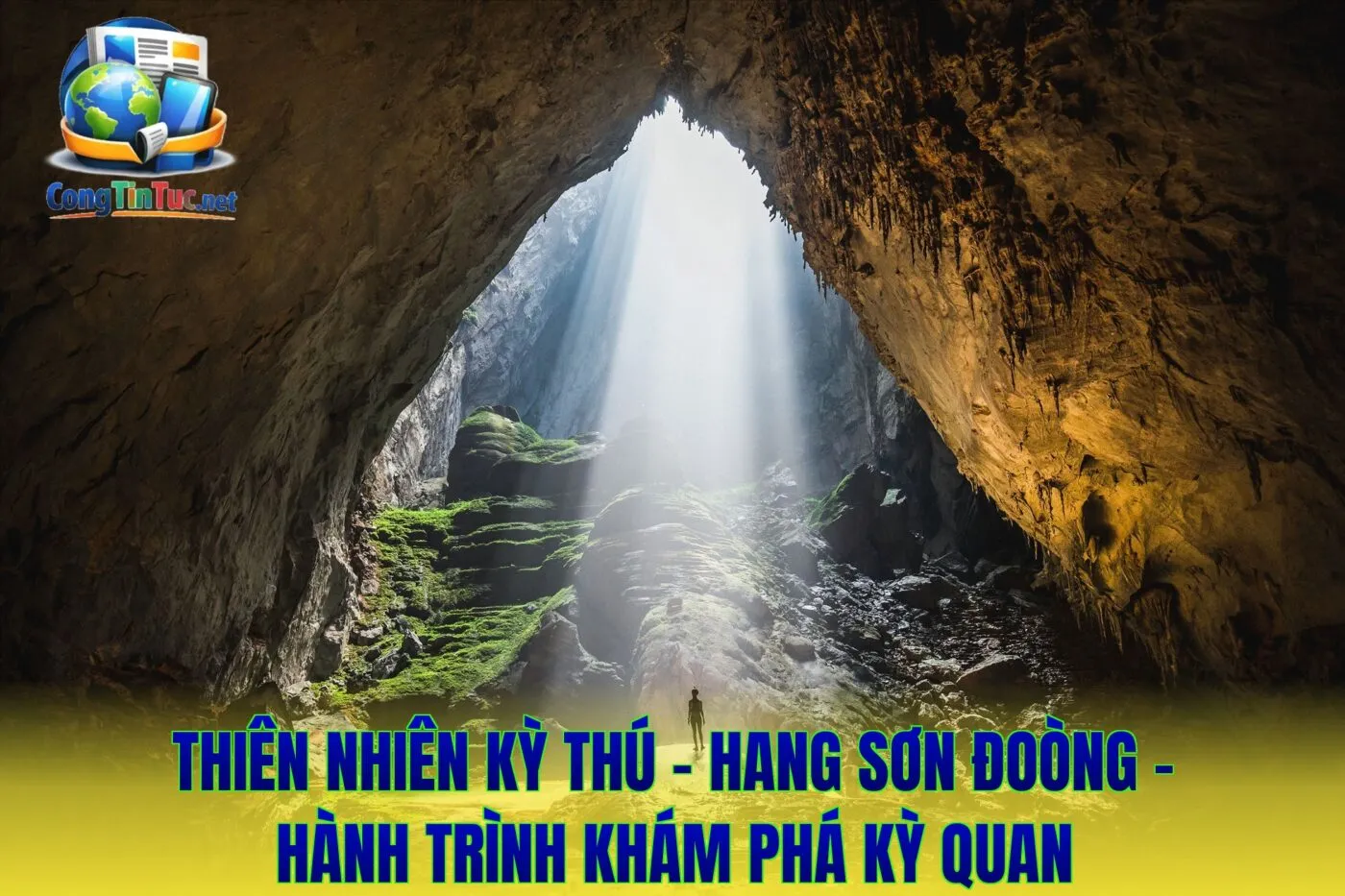 Thiên Nhiên Kỳ Thú – Hang Sơn Đoòng - Hành Trình Khám Phá Kỳ Quan