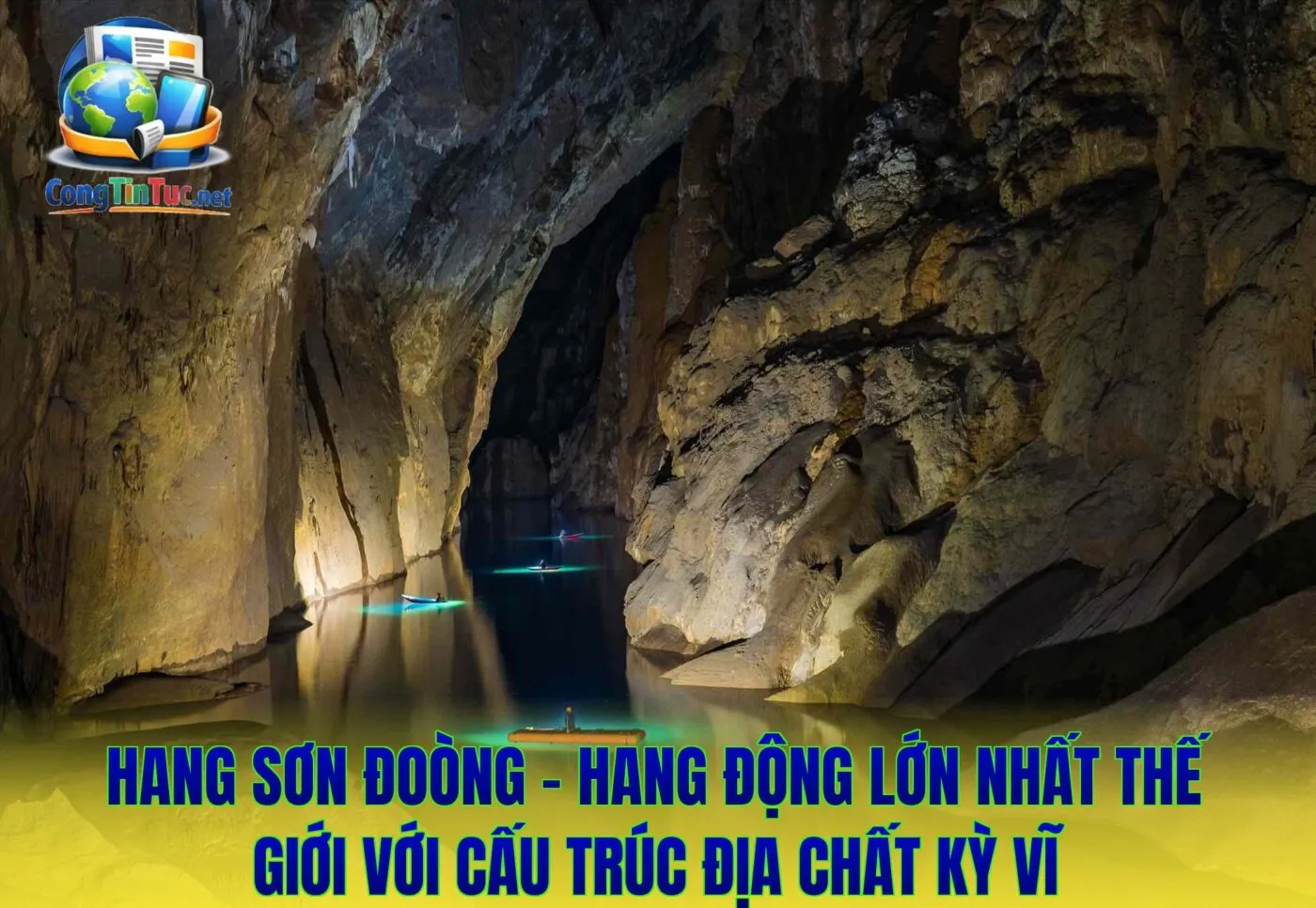 Hang Sơn Đoòng – hang động lớn nhất thế giới với cấu trúc địa chất kỳ vĩ