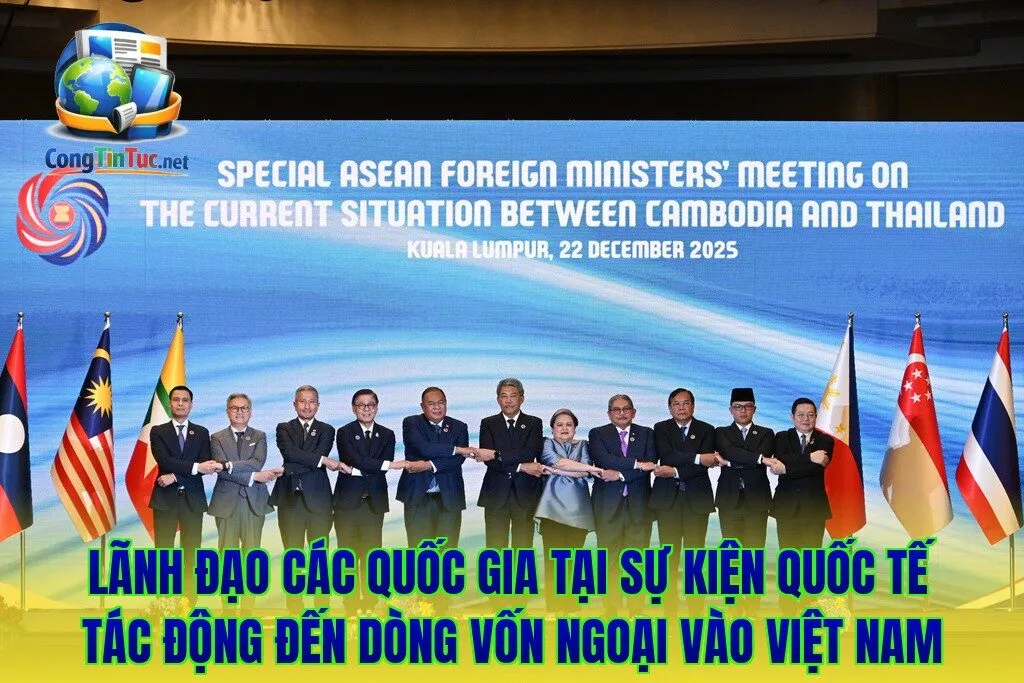 Lãnh đạo các quốc gia tại sự kiện quốc tế tác động đến dòng vốn ngoại vào Việt Nam