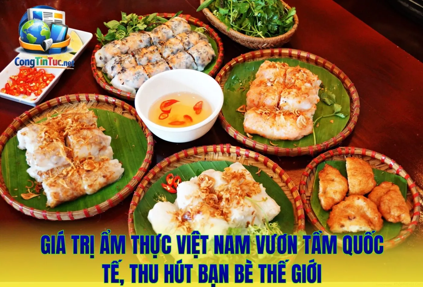 Giá trị ẩm thực Việt Nam vươn tầm quốc tế, thu hút bạn bè thế giới