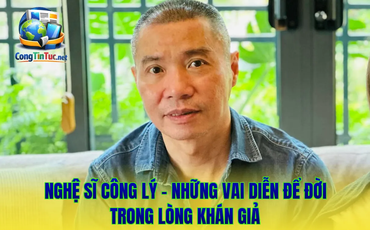 Nghệ Sĩ Công Lý - Những Vai Diễn Để Đời Trong Lòng Khán Giả