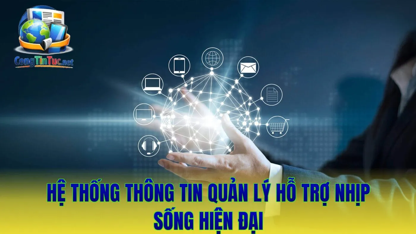 Hệ thống thông tin quản lý hỗ trợ nhịp sống hiện đại