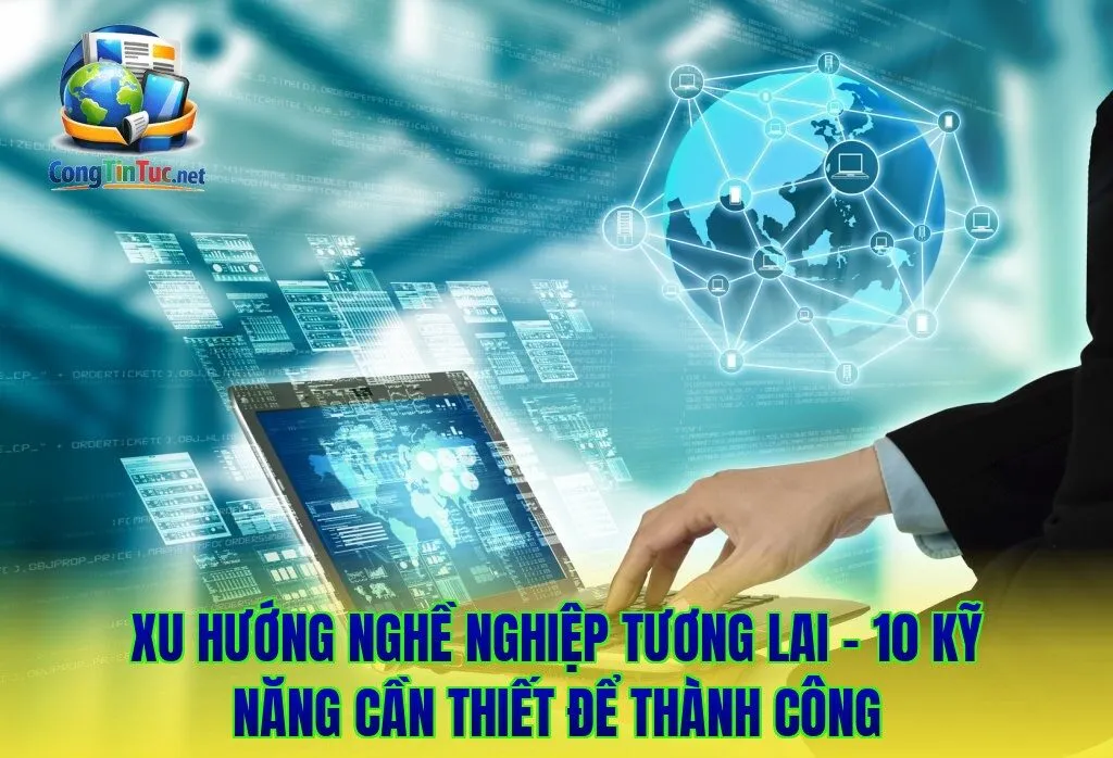 Xu Hướng Nghề Nghiệp Tương Lai - 10 Kỹ Năng Cần Thiết Để Thành Công