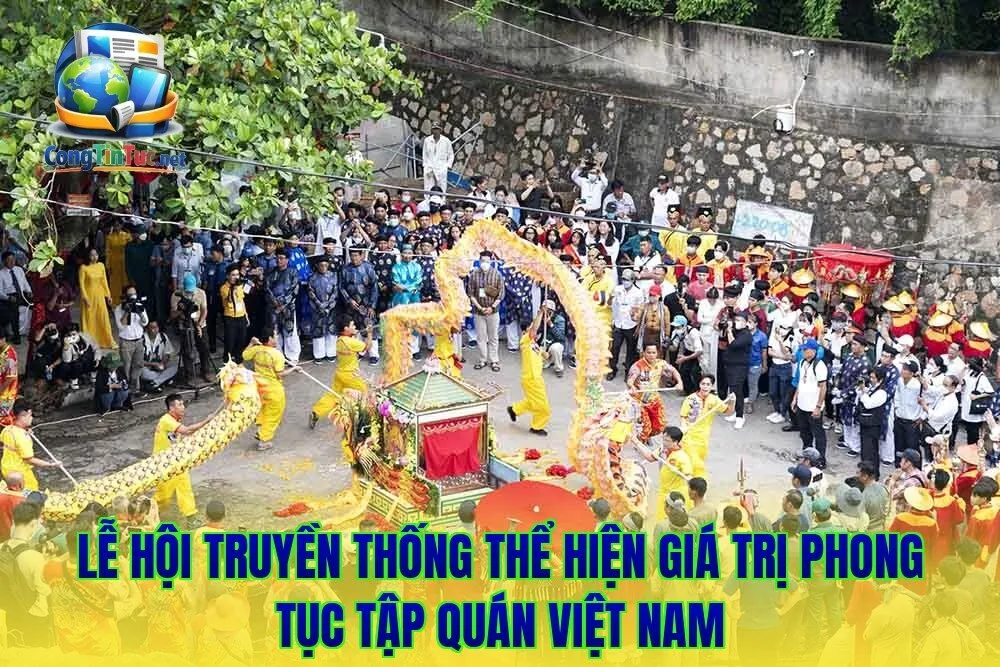 Lễ hội truyền thống thể hiện giá trị phong tục tập quán Việt Nam