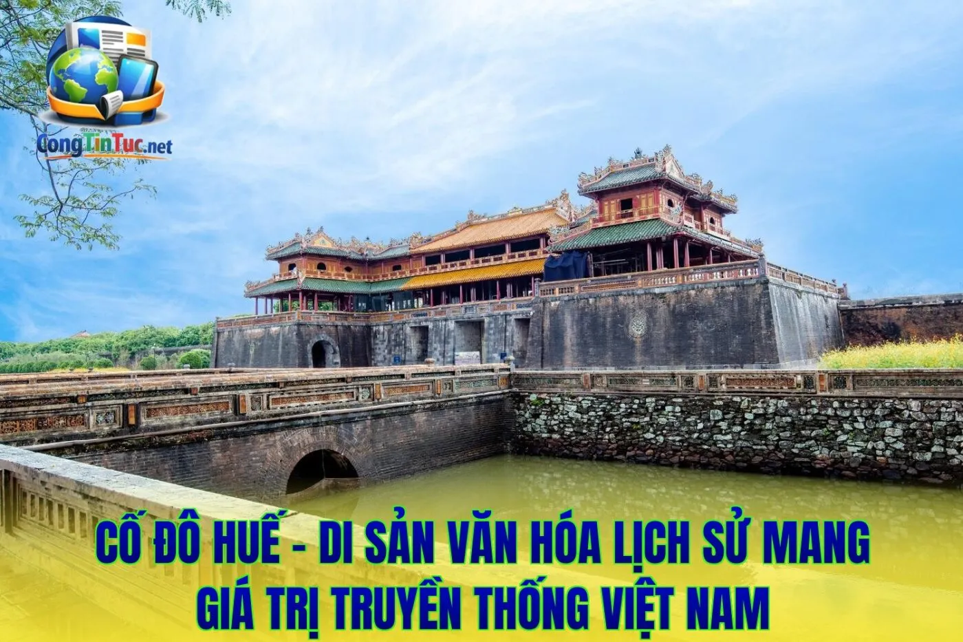 Cố đô Huế - di sản văn hóa lịch sử mang giá trị truyền thống Việt Nam