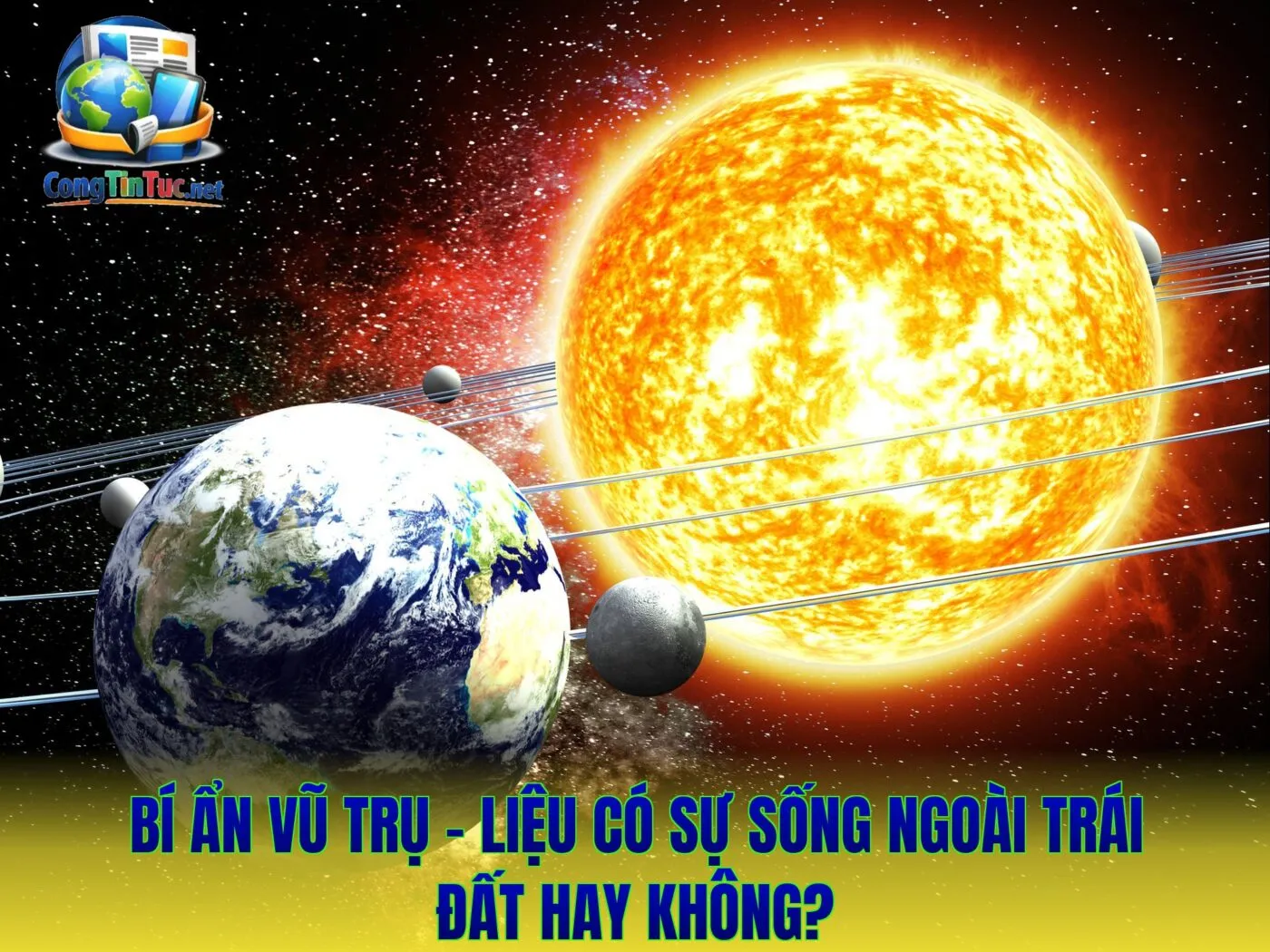 Bí ẩn vũ trụ - Liệu Có Sự Sống Ngoài Trái Đất Hay Không?