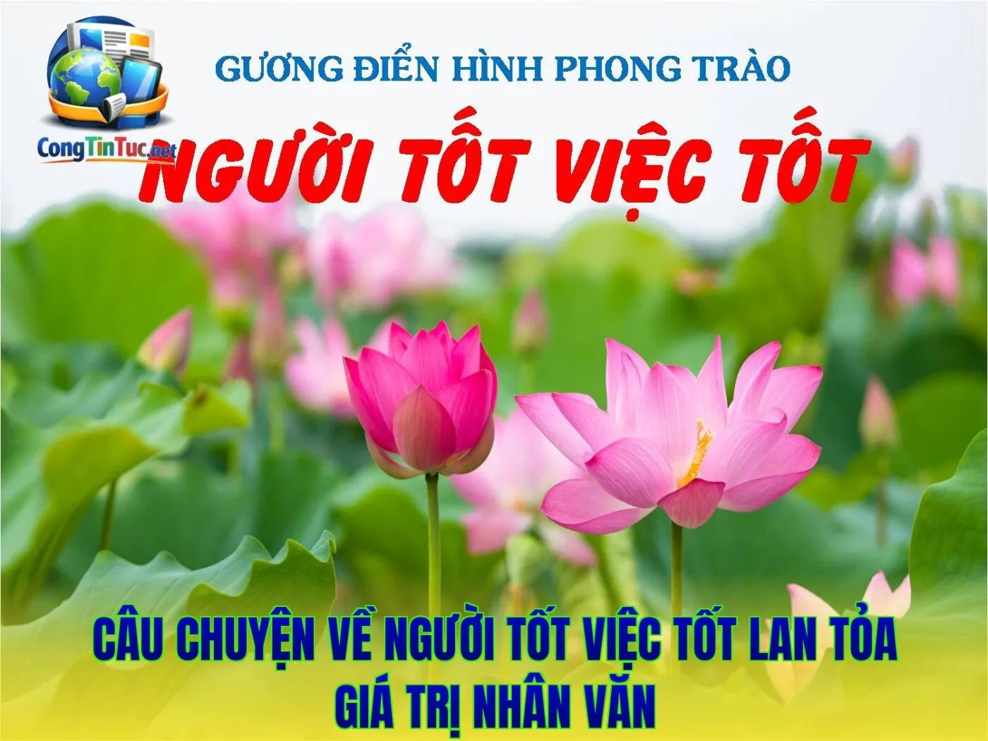 Câu Chuyện Về Người Tốt Việc Tốt Lan Tỏa Giá Trị Nhân Văn