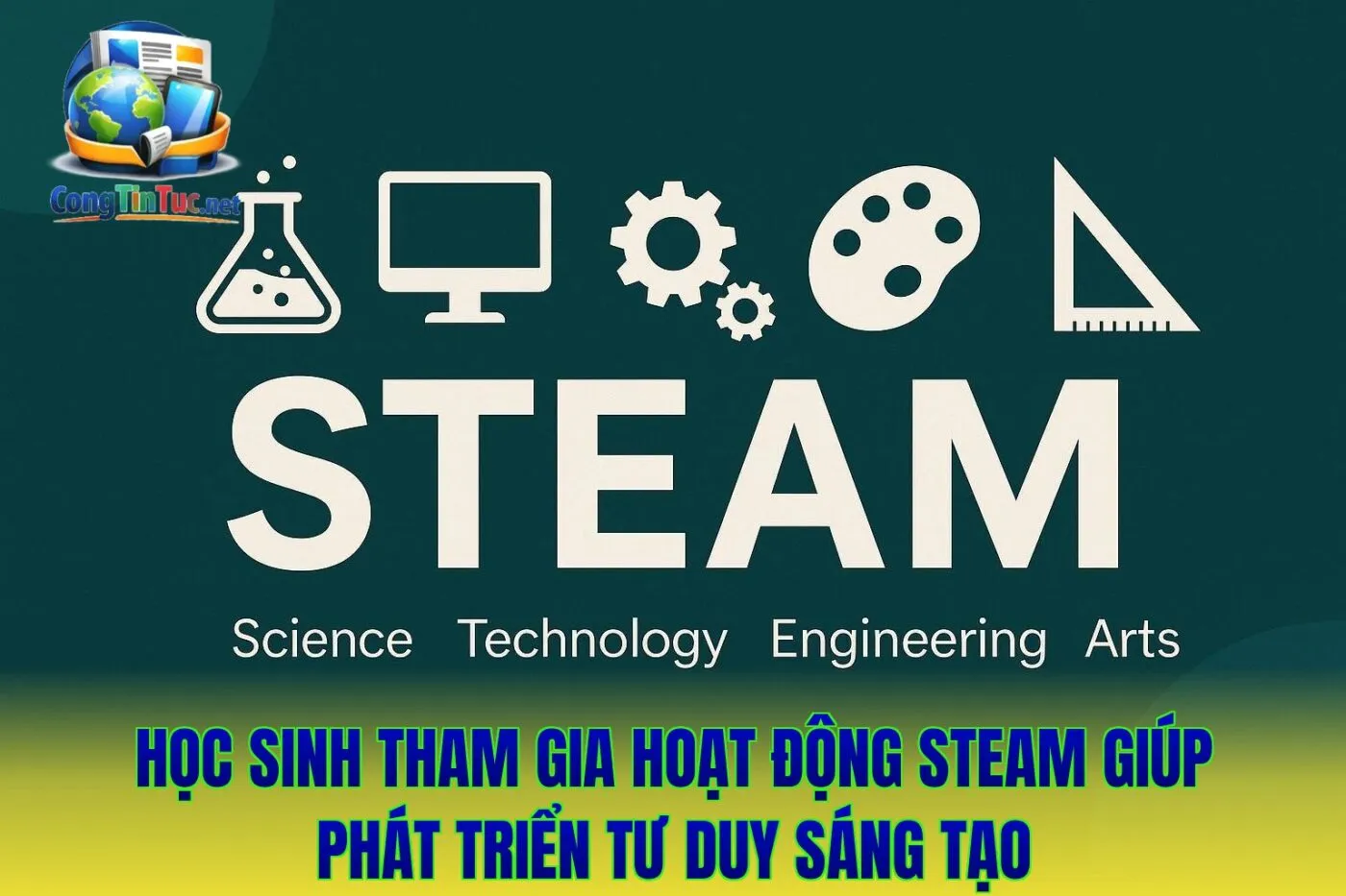 Học sinh tham gia hoạt động STEAM giúp phát triển tư duy sáng tạo