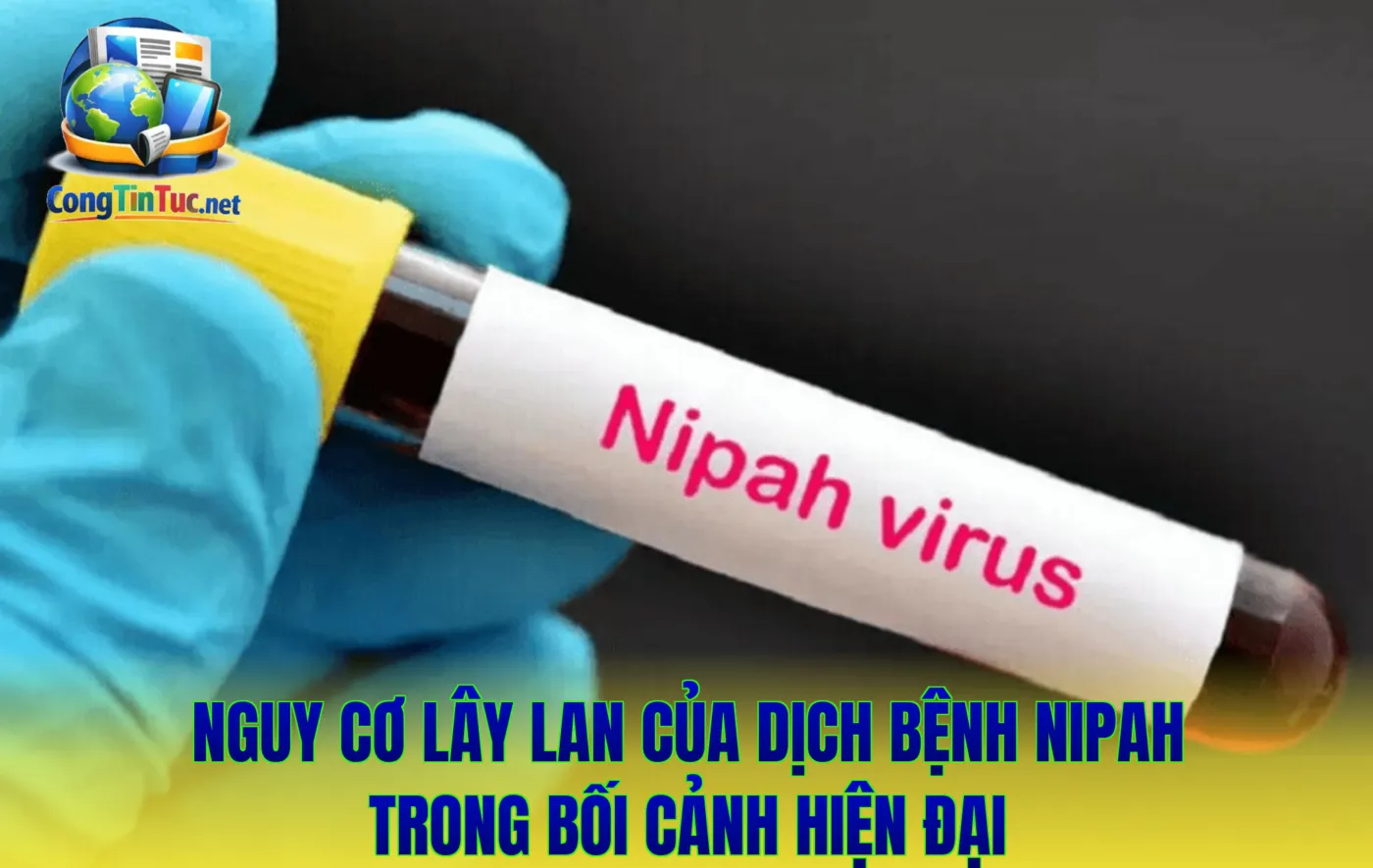Nguy cơ lây lan của dịch bệnh Nipah trong bối cảnh hiện đại
