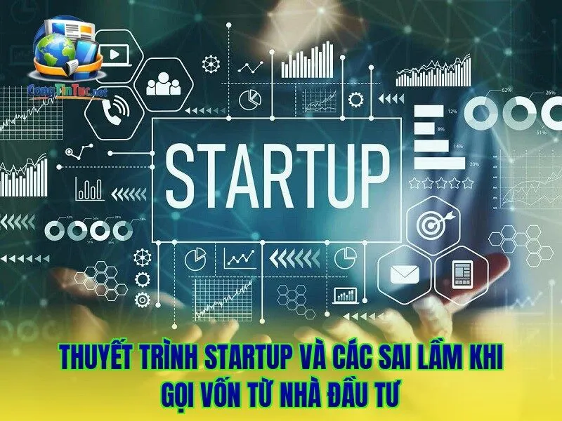 Thuyết trình startup và các sai lầm khi gọi vốn từ nhà đầu tư