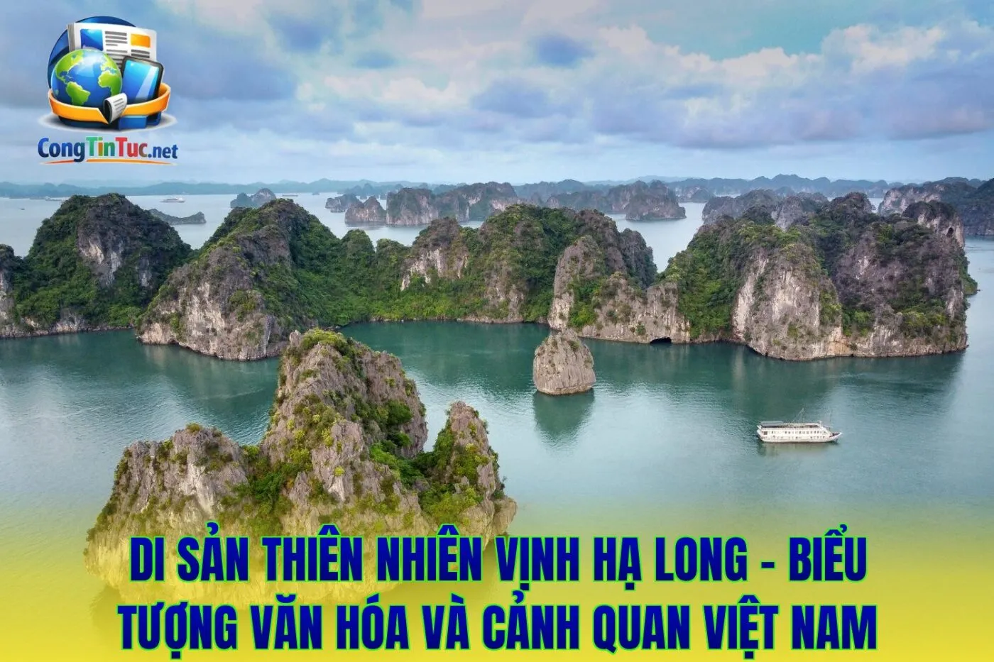 Di sản thiên nhiên Vịnh Hạ Long - biểu tượng văn hóa và cảnh quan Việt Nam