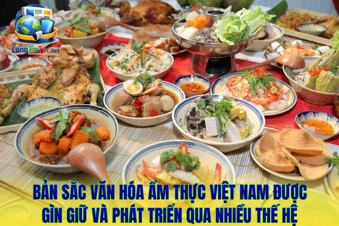 Bản sắc văn hóa ẩm thực Việt Nam được gìn giữ và phát triển qua nhiều thế hệ