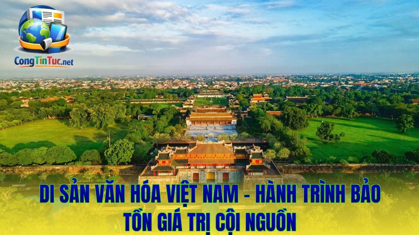 Di Sản Văn Hóa Việt Nam - Hành Trình Bảo Tồn Giá Trị Cội Nguồn